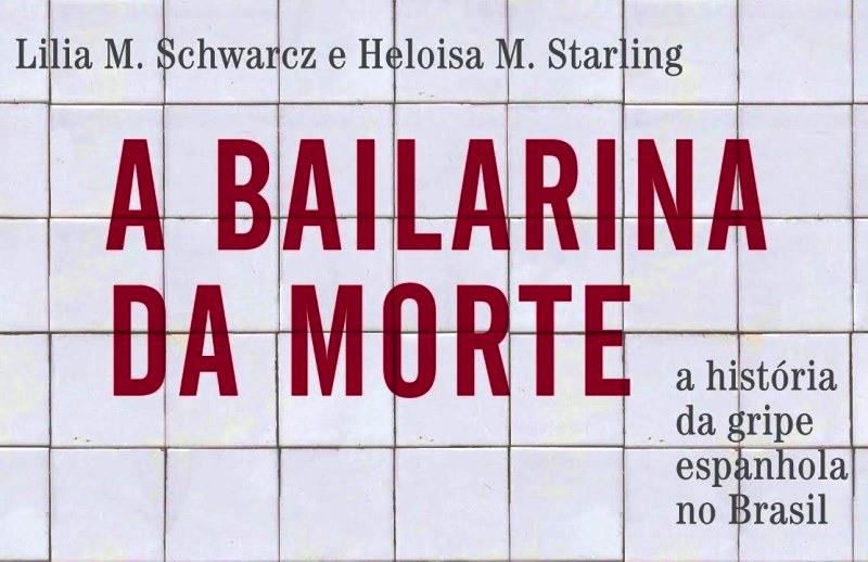Livro ‘A Bailarina da Morte’ detalha como foi a ação da gripe espanhola no País