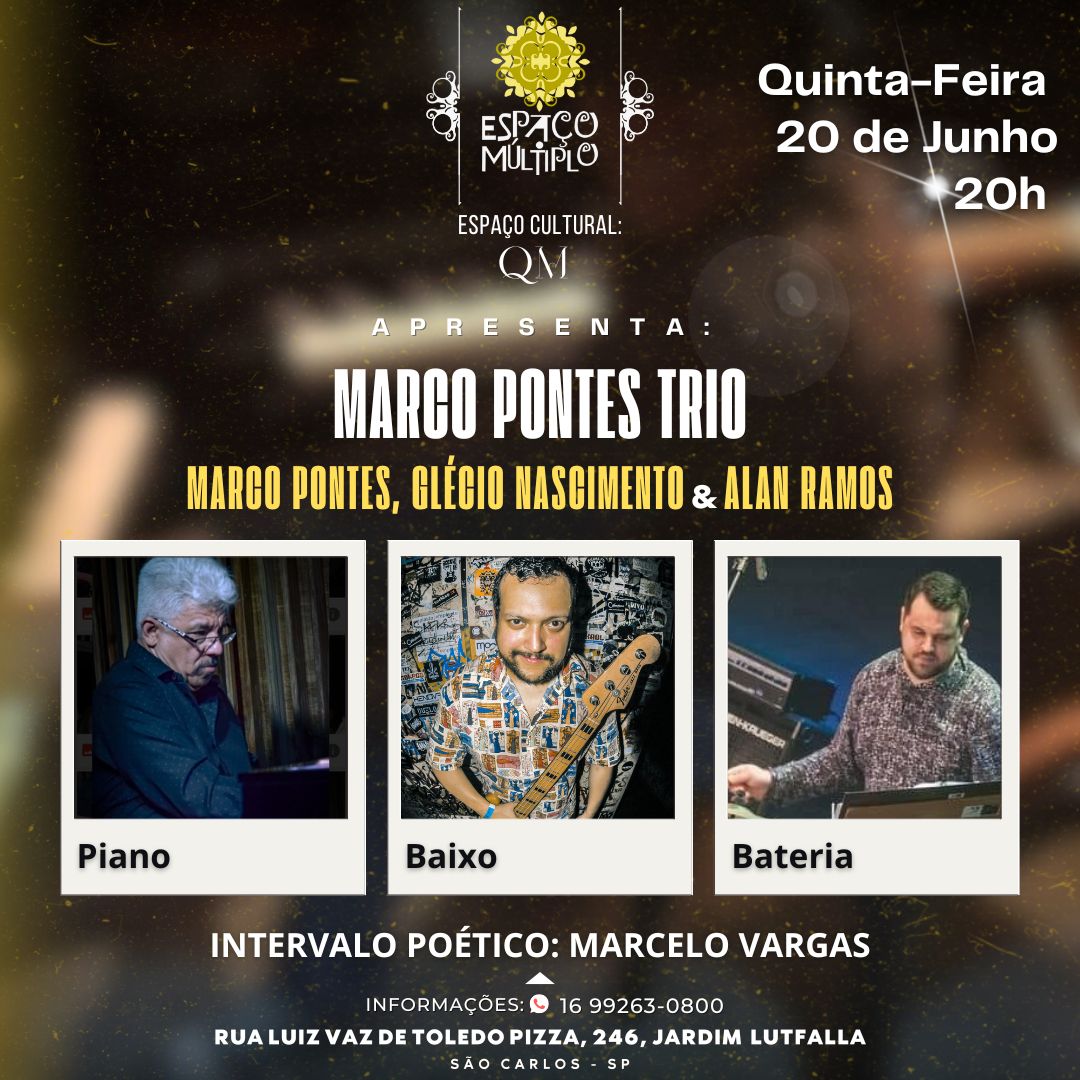 Nesta quinta  tem Marcos Pontes Trio e Intervalo Poético no Espaço Múltiplo