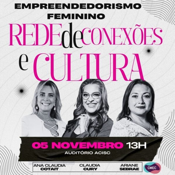 ACISC realiza “Empreendedorismo Feminino: Rede de Conexões e Cultura” no dia 5